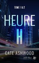 Couverture du livre « Heure H Tomes 1 et 2 » de Cate Ashwood aux éditions Juno Publishing