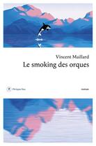 Couverture du livre « Le smoking des orques » de Vincent Maillard aux éditions Philippe Rey