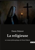 Couverture du livre « La religieuse - un roman philosophique de denis diderot » de Denis Diderot aux éditions Culturea