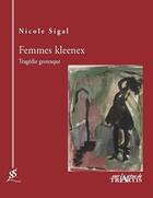 Couverture du livre « Femmes kleenex ; tragédie grotesque » de Nicole Sigal aux éditions Triartis