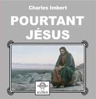 Couverture du livre « Pourtant Jésus » de Charles Imbert aux éditions Eclosion