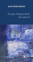 Couverture du livre « Et que chaque lame me soit cri » de Jean-Denis Bonan aux éditions Institut Du Tout-monde