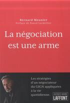 Couverture du livre « La négociation est une arme » de Bernard Meunier aux éditions Jacques Marie Laffont