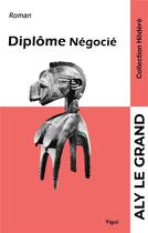 Couverture du livre « Diplome negocie » de Le Grand Aly aux éditions Books On Demand