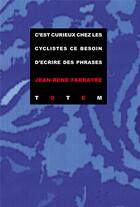 Couverture du livre « C'est curieux chez les cyclistes ce besoin d'écrire des phrases » de Jean-Rene Farrayre aux éditions Editions Totem