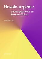 Couverture du livre « Besoin urgent : choral pour voix de femmes Noires » de Audre Lorde aux éditions Les Prouesses