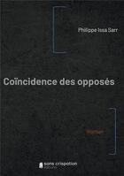 Couverture du livre « Coincidence des opposes » de Philippe Sarr aux éditions Sans Crispation