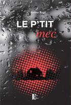 Couverture du livre « Le p'tit mec » de Roge Arthur aux éditions Editions Du Gros Caillou