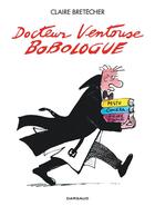 Couverture du livre « Docteur Ventouse Bobologue ; intégrale » de Claire Bretecher aux éditions Dargaud