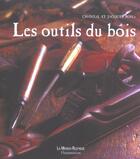 Couverture du livre « Les Outils Du Bois » de Chantal Bona et Jacques Bona aux éditions Maison Rustique