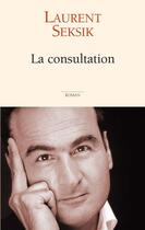 Couverture du livre « La consultation » de Laurent Seksik aux éditions Lattes