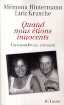 Couverture du livre « Quand nous étions innocents ; un amour franco-allemand » de Memona Hintermann et Lutz Krusche aux éditions Lattes