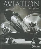 Couverture du livre « Aviation ; un siècle de conquêtes » de R. G. Grant aux éditions Selection Du Reader's Digest