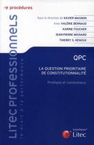 Couverture du livre « QPC ; la question prioritaire de constitutionnalité ; pratique et contentieux » de Xavier Mignon aux éditions Lexisnexis