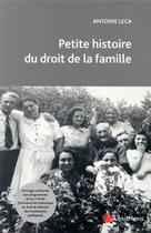 Couverture du livre « Petite histoire du droit de la famille » de Antoine Leca aux éditions Lexisnexis