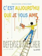 Couverture du livre « C'est aujourd'hui que je vous aime » de Francois Morel aux éditions Les Arenes