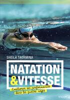 Couverture du livre « Natation & vitesse ; les secrets pour améliorer ses performances » de Sheila Taormina aux éditions Vigot