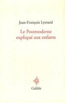 Couverture du livre « Le postmoderne expliqué aux enfants » de Jean-Francois Lyotard aux éditions Galilee