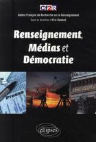 Couverture du livre « Renseignements médias et démocratie » de Eric Denécé aux éditions Ellipses