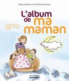 Couverture du livre « L'album de ma maman » de Diane Barbara et Christine Donnier aux éditions La Martiniere Jeunesse