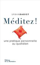 Couverture du livre « Méditez ! une pratique personnelle au quotidien » de Urban Daoist aux éditions La Martiniere