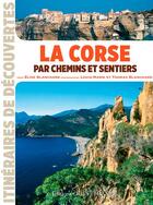 Couverture du livre « La Corse par chemins et sentiers » de Elise Blanchard et Louis-Marie Blanchard aux éditions Ouest France