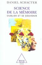 Couverture du livre « Science de la mémoire ; oublier et se souvenir » de Daniel-L Schachter aux éditions Odile Jacob