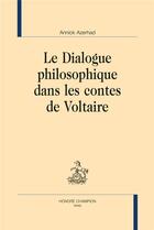 Couverture du livre « Le dialogue philosophique dans les contes de Voltaire » de Annick Azerhad aux éditions Honore Champion