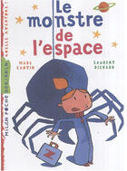 Couverture du livre « Le monstre de l'espace » de Marc Cantin et Laurent Richard aux éditions Milan