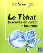 Couverture du livre « Le t'chat ; discutez en direct sur Internet » de Emmanuel Laurent aux éditions Eni