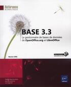 Couverture du livre « Base 3.3 ; gestionnaire de bases de données de OpenOffice.org et LibreOffice » de Myriam Gris aux éditions Eni