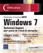 Couverture du livre « Windows 7 ; technicien support pour postes de travail en entreprise ; préparation a l'examen MCITP 7 » de Le Roy Laurent aux éditions Eni