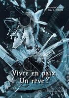 Couverture du livre « Vivre en paix ; un rêve ? » de Michel Hoeffel et Cleo A. Wiertz aux éditions Signe