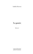 Couverture du livre « La passee » de Isabelle Marnier aux éditions Editions Le Manuscrit