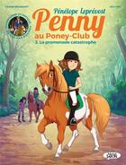 Couverture du livre « Penny au poney-club Tome 3 : la promenade catastrophe » de Pénélope Leprévost et Ad'Lynh et Laurie Brusnant aux éditions Michel Lafon