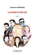 Couverture du livre « La danse d'une vie » de Catherine Pernoud aux éditions La Bruyere