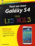 Couverture du livre « Tout sur mon galaxy S 4 pour les nuls » de Patrick Beuzit aux éditions First Interactive