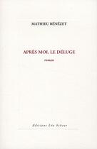 Couverture du livre « Après moi, le déluge » de Mathieu Bénézet aux éditions Leo Scheer