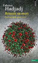 Couverture du livre « Réussir sa mort ; anti-méthode pour vivre » de Fabrice Hadjadj aux éditions Points