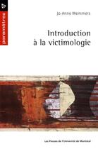 Couverture du livre « Introduction a la victimologie » de Wemmers Jo-Anne aux éditions Les Presses De L'universite De Montreal