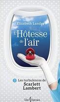 Couverture du livre « L'hotesse de l'air v 03 les turbulences de scarlett lambert » de Landry Elizabeth aux éditions Libre Expression