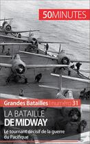 Couverture du livre « La bataille de Midway : le tournant décisif de la guerre du Pacifique » de Laurent Campolini aux éditions 50 Minutes