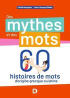 Couverture du livre « Des mythes et des mots : 60 histoires de mots d'origine grecque ou latine » de  aux éditions De Boeck Superieur