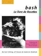 Couverture du livre « Bash ; le livre de recettes » de Newham et Vossen et Albing aux éditions Digit Books