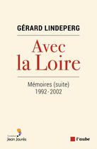 Couverture du livre « Avec la loire » de Gerard Lindeperg aux éditions Editions De L'aube