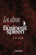 Couverture du livre « La chose qui ne meurt pas ; business spleen » de Julien Pouille aux éditions Kirographaires