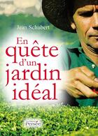 Couverture du livre « En quete d'un jardin ideal » de Schubert Jean aux éditions Persee