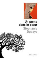 Couverture du livre « Un puma dans le coeur » de Stephanie Dupays aux éditions Editions De L'olivier