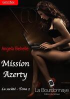 Couverture du livre « La société t.2 ; mission Azerty » de Angela Behelle aux éditions La Bourdonnaye