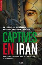 Couverture du livre « Captives en Iran » de Maryam Rostampour et Marziyeh Amirizadeh aux éditions Des Beatitudes